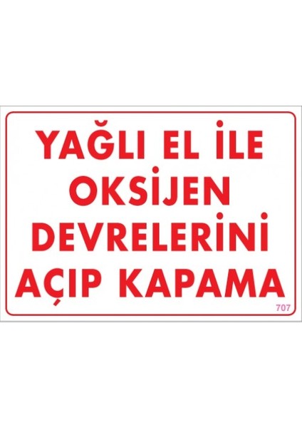 Uyarı Levhaları ''Yağlı El İle Oksijen Devrelerini Açıp Kapama'' Pvc 25*35