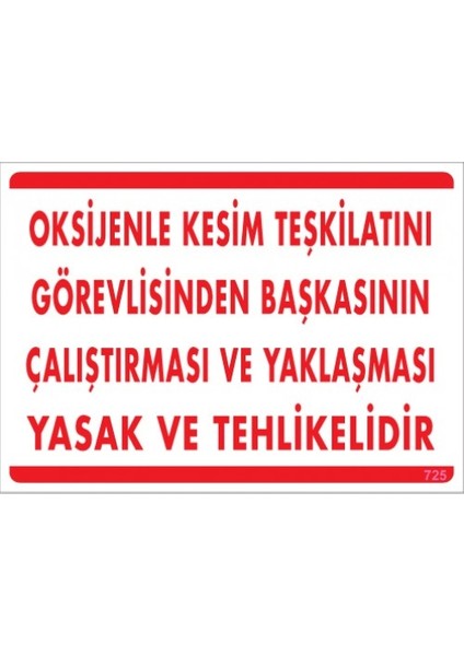 Uyarı Levhaları ''Oksijenle Ksim Teşkilatını Gerevlisinden ….. Yasak Ve Tehlikelidir'' Pvc 25*35