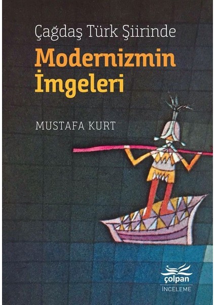 Çağdaş Türk Şiirinde Modernizmin İmgeleri - Mustafa Kurt