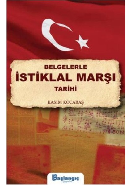 Belgelerle İstiklal Marşı Tarihi - Kasım Kocabaş