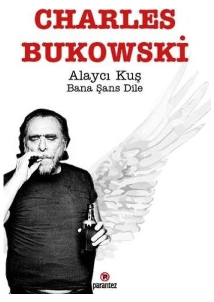 Alaycı Kuş Bana Şans Dile - Charles Bukowski