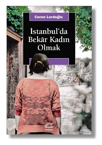 İstanbul’da Bekar Kadın Olmak - Ceren Lordoğlu