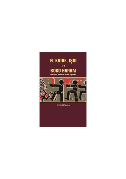 El Kaide Ve Boko Haram Eser Alt Başlığı :Dini Motifli Terörizm Ve Finansal Kaynakları - Aydın Erdoğan