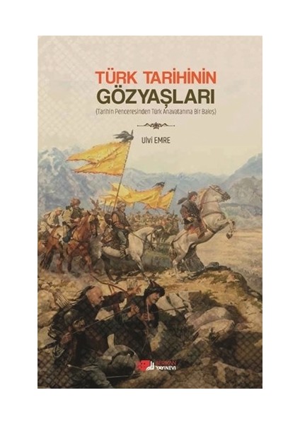 Türk Tarihinin Gözyaşları - Ulvi Emre