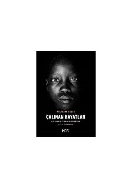 Çalınan Hayatlarboko Haram Ve Afrika'Nın Kalbindeki Terör - Wolfgang Bauer