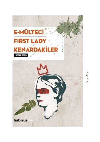 E-Mülteci / First Lady / Kenardakiler - Sedef Ecer