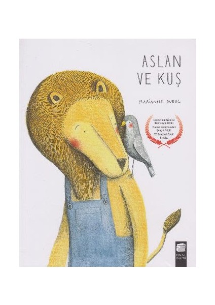 Aslan Ve Kuş -  Marianne Dubuc