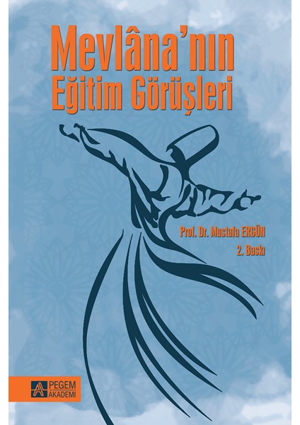 Mevlana’nın Eğitim Görüşleri - Mustafa Ergün
