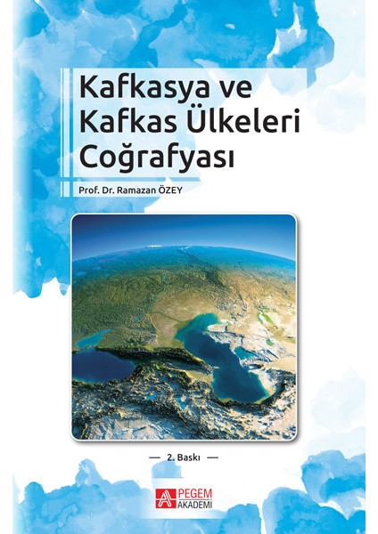 Kafkasya Ve Kafkas Ülkeleri Coğrafyası - Ramazan Özey