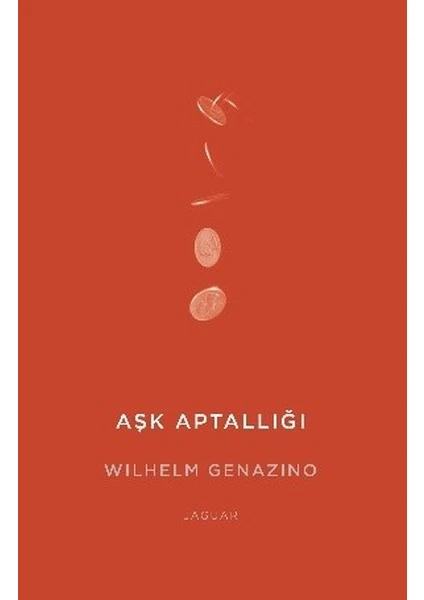 Aşk Aptallığı - Wilhelm Genazino