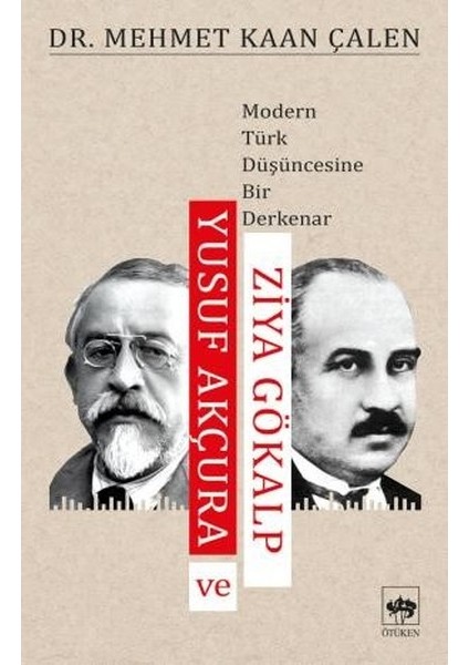 Yusuf Akçura Ve Ziya Gökalp - Mehmet Kaan Çalen