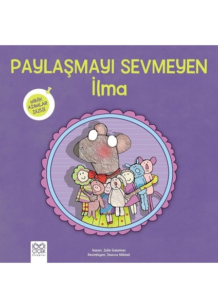 Minik Adımlar Paylaşmayı Sevmeyen İlma - Julie Gassman