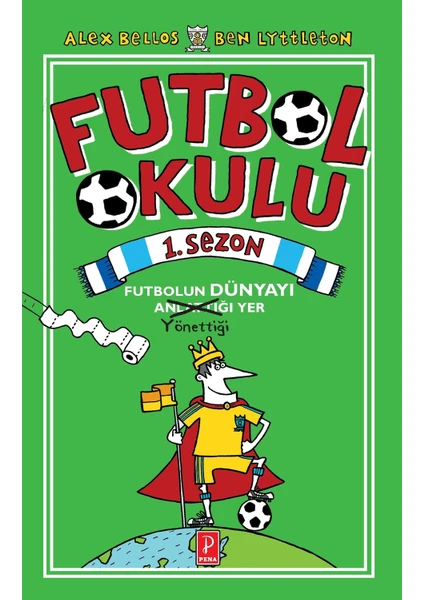 Futbol Okulu 1. Sezon: Futbolun Dünyayı Yönettiği Yer - Alex Bellos - Ben Lyttleton