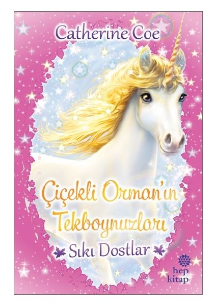 Çiçekli Orman’In Tekboynuzları Sıkı Dostlar - Catherine Coe