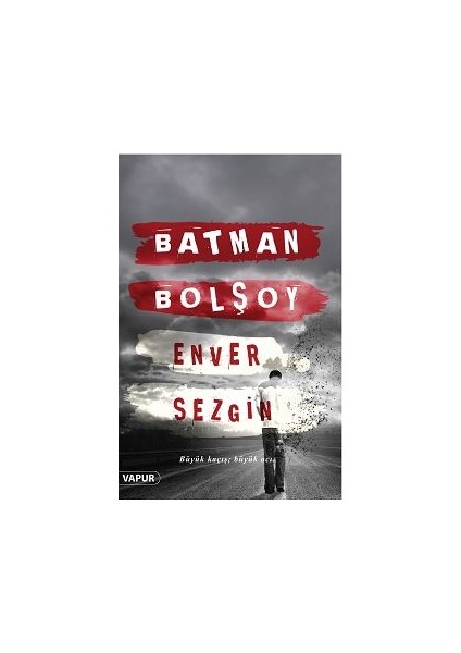 Batman Bolşoy Büyük Kaçış - Büyük Acı - Enver Sezgin