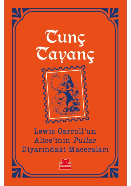 Lewis Carroll’un Alıce’inin Pullar Diyarındaki Maceraları - Tunç Tayanç