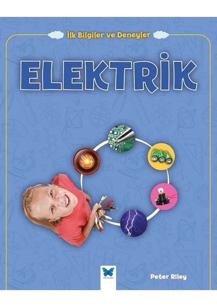 İlk Bilgiler Ve Deneyler:Elektrik - Peter Riley