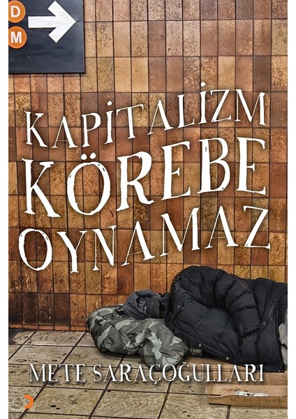 Kapitalizm Körebe Oynamaz - Mete Saraçoğulları