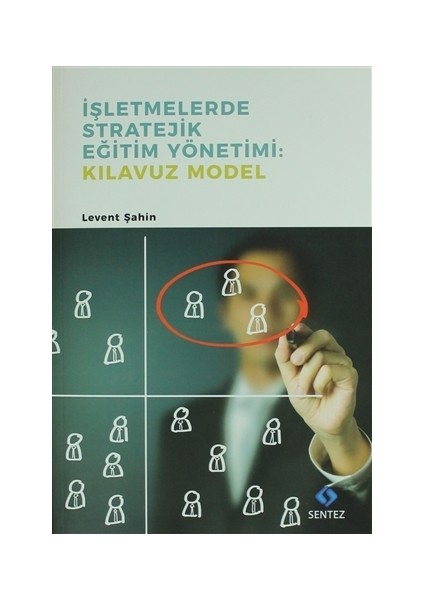 İşletmelerde Stratejik Eğitim Yönetimi : Kılavuz Model