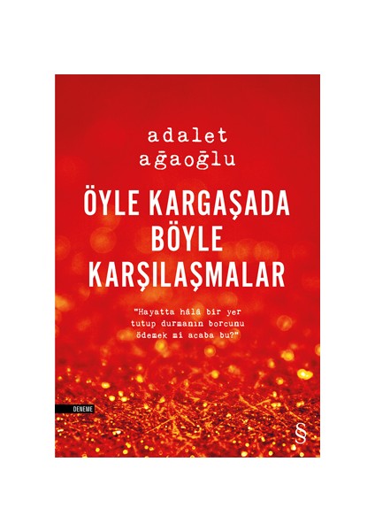 Öyle Kargaşada Böyle Karşılamalar - Adalet Ağaoğlu