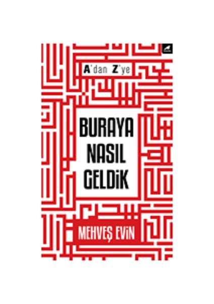 A'Dan Z'Ye Buraya Nasıl Geldik
