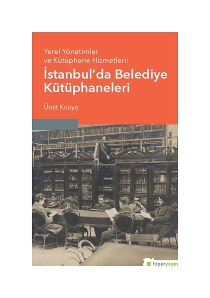 Yerel Yönetimler ve Kütüphane Hizmetleri: İstanbul’da Belediye Kütüphaneleri