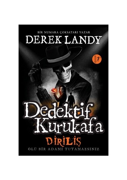 Dedektif Kurukafa Diriliş Ölü Bir Adamı Tutamazsınız -Ciltli - Derek Landy