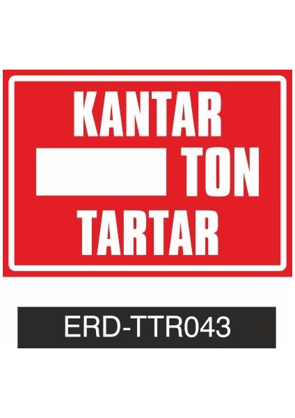 Kantar….Ton Tartar - İş Güvenliği Levhası ( 25x35 cm PVC MALZEME )