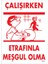 Uyarı Levhaları "Çalışırken Etrafınla Meşgul Olma" Pvc 25*35 1