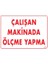 Uyarı Levhaları "Çalışan Makinada Ölçme Yapma" Pvc 25*35 1