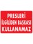 Uyarı Levhaları "Presleri İlgiliden Başkası Kullanamaz" Pvc 25*35 1