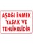 Uyarı Levhaları ''Aşağı İnmek Yasak Ve Tehlikelidir'' Pvc 25*35 1