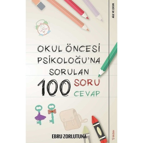 Okul Öncesi Psikoloğu’na Sorulan 100 Soru 100 Cevap Ebru Kitabı