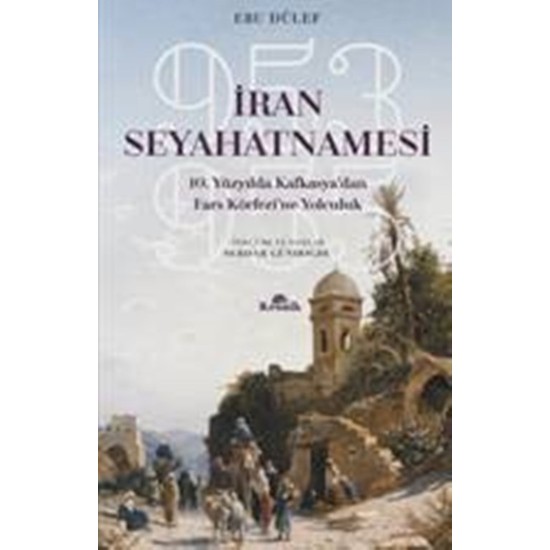 İran Seyahatnamesi 10. Yüzyılda Kafkasya'dan Fars Körfezi'Ne Yolculuk, 953955 - Ebu Dülef