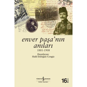 Enver Paşa’nın Anıları 1881 - 1908