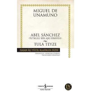 Abel Sanchez Tutkulu Bir Aşk Hikayesi Tula Teyze - Miguel de Unamuno