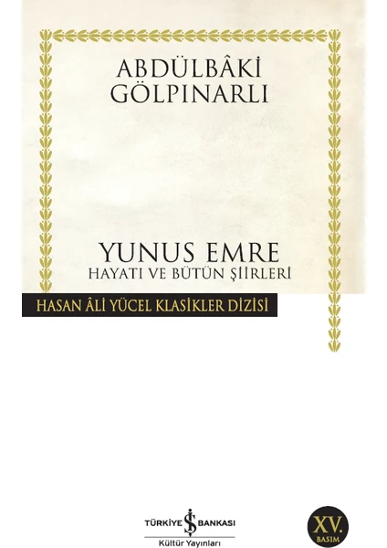 Yunus Emre Hayatı Ve Bütün Şiirleri  - Abdülbaki Gölpınarlı