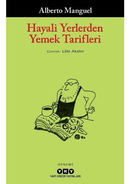 Hayali Yerlerden Yemek Tarifleri - Alberto Manguel