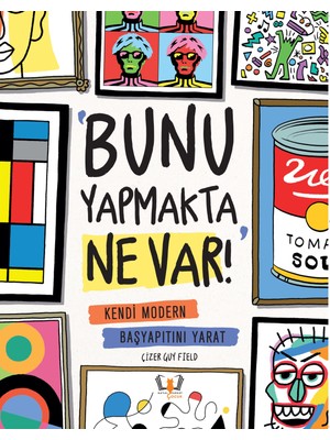 Bunu Yapmakta Ne Var! Kendi Modern Başyapıtını Yarat - Guy Field