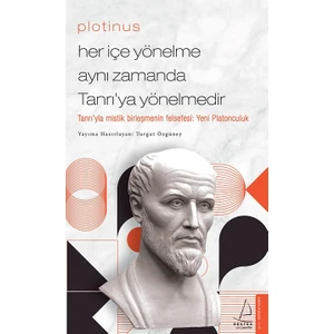 Plotinus / Her İçe Yönelme Aynı Zamanda Tanrı’ya Yönelmedir - Turgut Özgüney