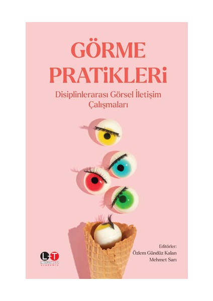 Görme Pratikleri Disiplinlerarası Görsel Iletişim Çalışmaları - Özlem Gündüz Kalan