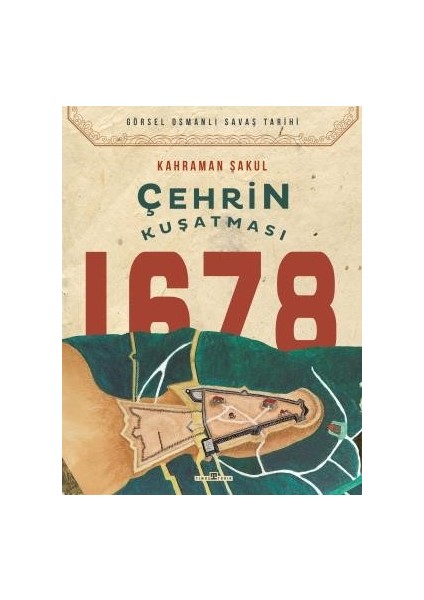 Çehrin Kuşatması 1678 - Kahraman Şakul