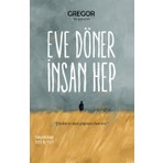 Hayykitap Eve Döner İnsan Hep Gregor – İmzalı Ciltsiz Roman, Kendini Keşfetme ve Sevme Üzerine İlham Verici Hikâye