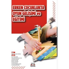 Erken Çocuklukta Oyun Gelişimi ve Eğitimi