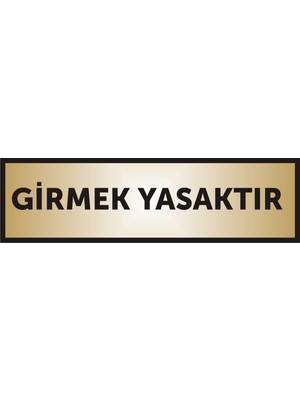 Yüksel Girmek Yasaktır Yazılı Kapı Levhası ,Yönlendirme Levhası ,Gold Renkli Aliminyum Levha