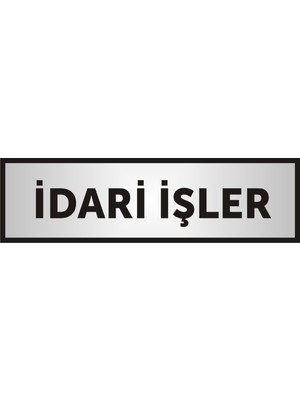 Yüksel Idari Işler Yazılı Kapı Levhası ,Yönlendirme Levhası ,Gümüş Renkli Aliminyum Levha