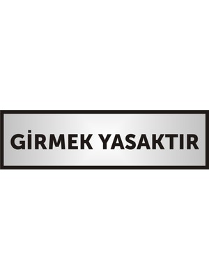 Yüksel Girmek Yasaktır Yazılı Kapı Aliminyum Levha,Yönlendirme Levhası ,Gümüş Renkli Aliminyum Levha