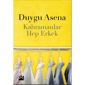 Kahramanlar Hep Erkek - Duygu Asena