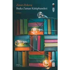 Başka Zaman Kütüphaneleri - Zoran Zivkoviç