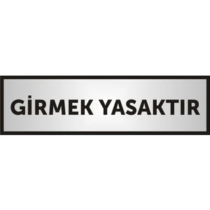 Girmek Yasaktır Yazılı Kapı Aliminyum Levha,Yönlendirme Levhası ,Gümüş Renkli Aliminyum Levha